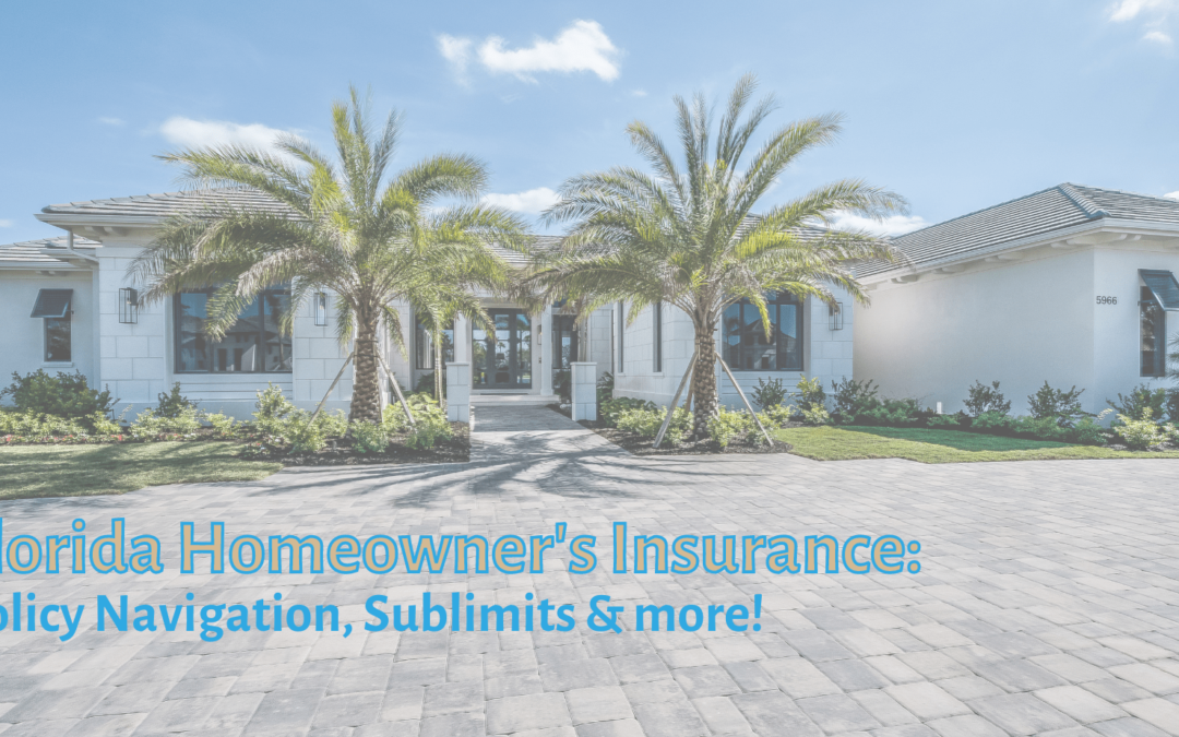 Florida Homeowner’s Insurance: Policy Navigation, Sub-limits & more!